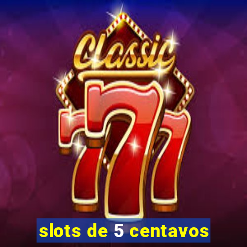 slots de 5 centavos